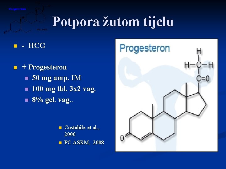 Potpora žutom tijelu n - HCG n + Progesteron n 50 mg amp. IM