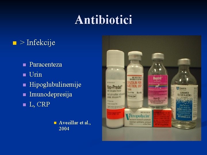 Antibiotici n > Infekcije n n n Paracenteza Urin Hipoglubulinemije Imunodepresija L, CRP n