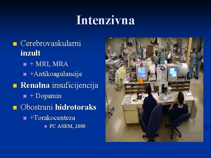 Intenzivna n Cerebrovaskularni inzult n n n Renalna insuficijencija n n + MRI, MRA