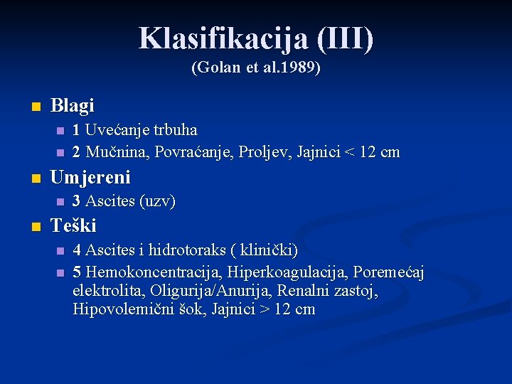 Klasifikacija (III) (Golan et al. 1989) n Blagi n n n Umjereni n n