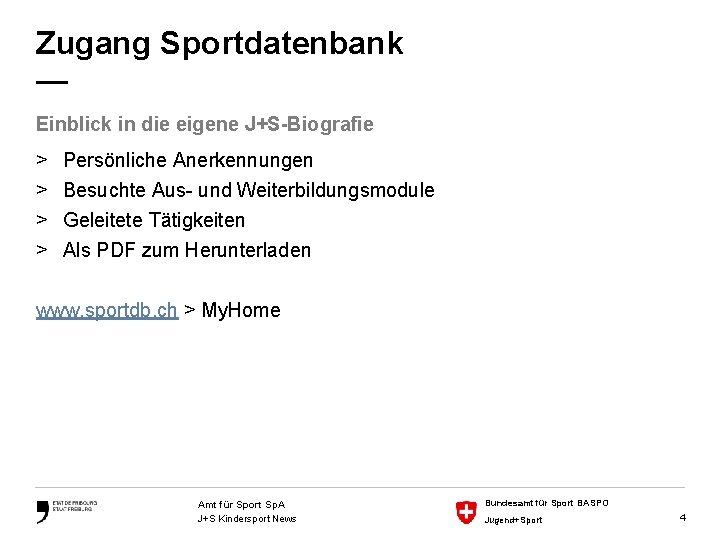 Zugang Sportdatenbank — Einblick in die eigene J+S-Biografie > > Persönliche Anerkennungen Besuchte Aus-