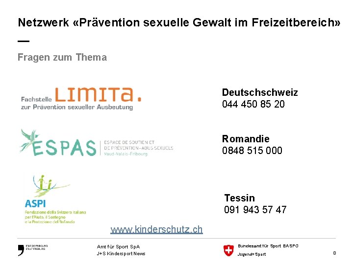 Netzwerk «Prävention sexuelle Gewalt im Freizeitbereich» — Fragen zum Thema Deutschschweiz 044 450 85
