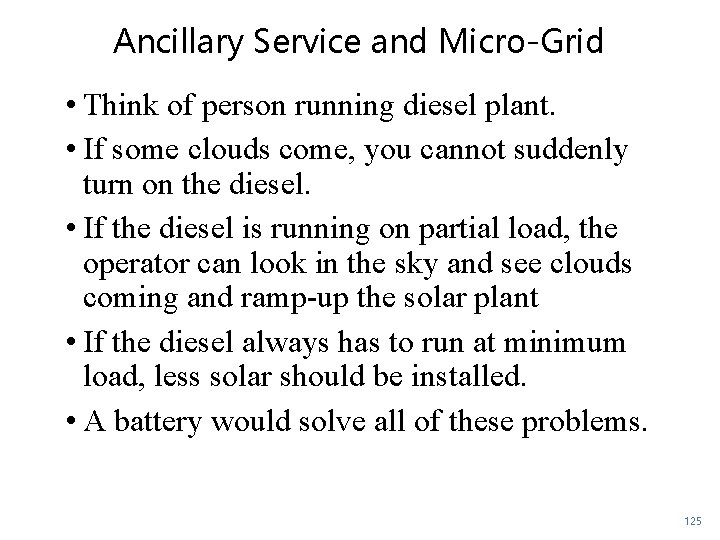 Ancillary Service and Micro-Grid • Think of person running diesel plant. • If some