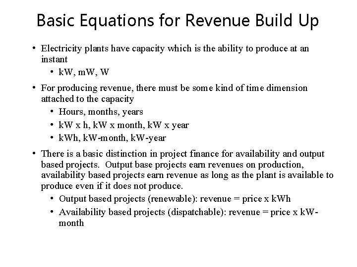 Basic Equations for Revenue Build Up • Electricity plants have capacity which is the