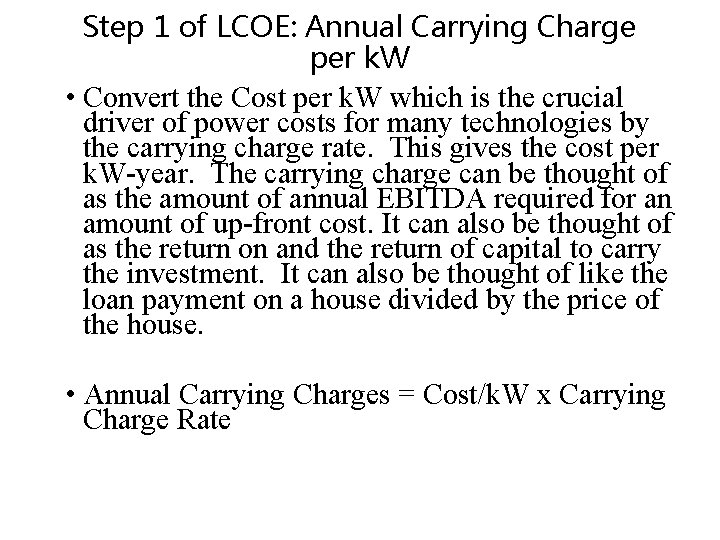 Step 1 of LCOE: Annual Carrying Charge per k. W • Convert the Cost