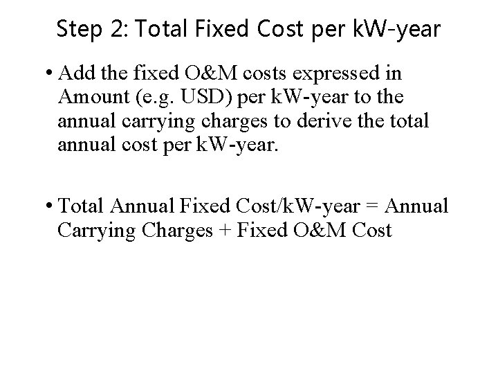 Step 2: Total Fixed Cost per k. W-year • Add the fixed O&M costs