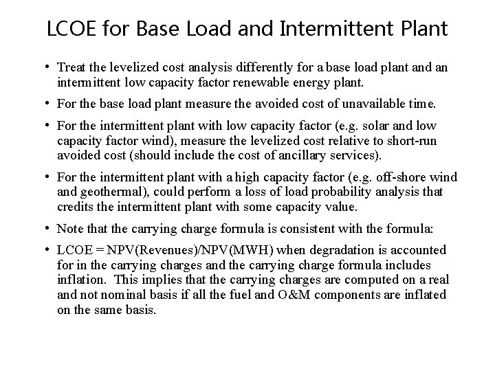 LCOE for Base Load and Intermittent Plant • Treat the levelized cost analysis differently