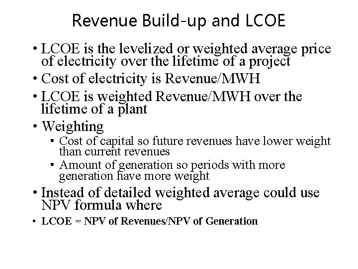 Revenue Build-up and LCOE • LCOE is the levelized or weighted average price of