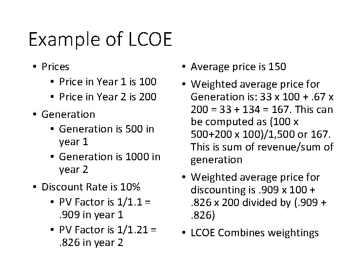 Example of LCOE • Prices • Price in Year 1 is 100 • Price