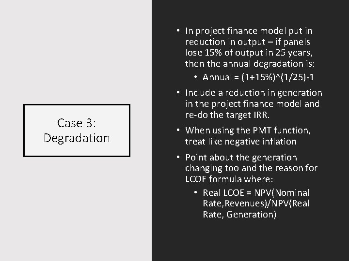  • In project finance model put in reduction in output – if panels