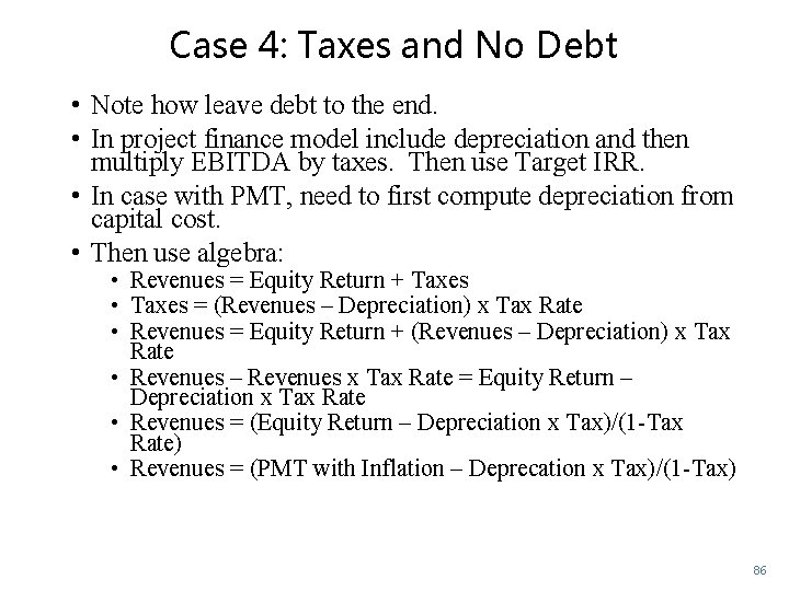 Case 4: Taxes and No Debt • Note how leave debt to the end.