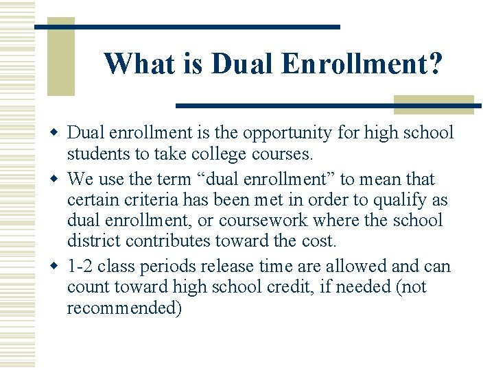 What is Dual Enrollment? w Dual enrollment is the opportunity for high school students