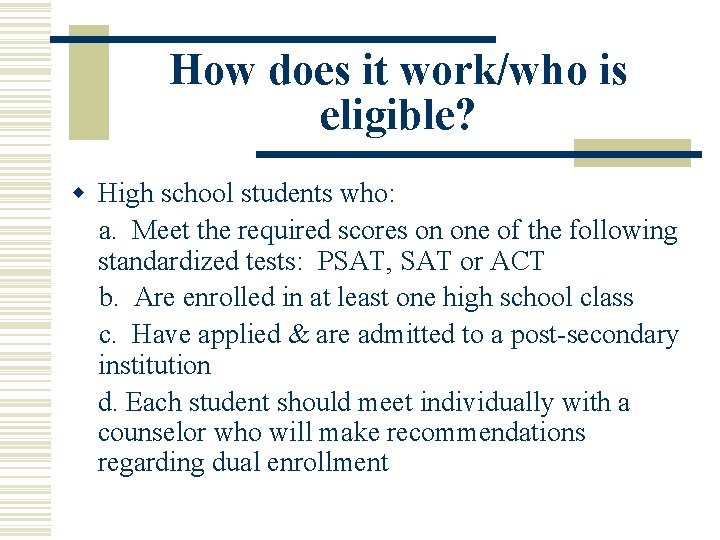 How does it work/who is eligible? w High school students who: a. Meet the