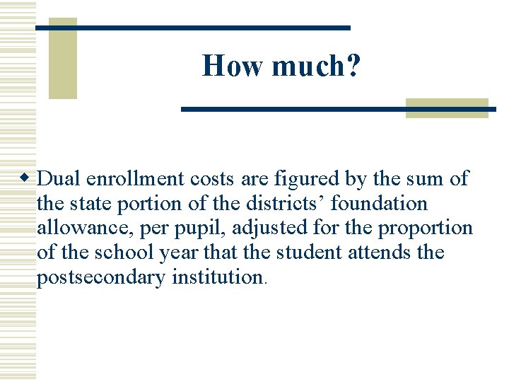 How much? w Dual enrollment costs are figured by the sum of the state