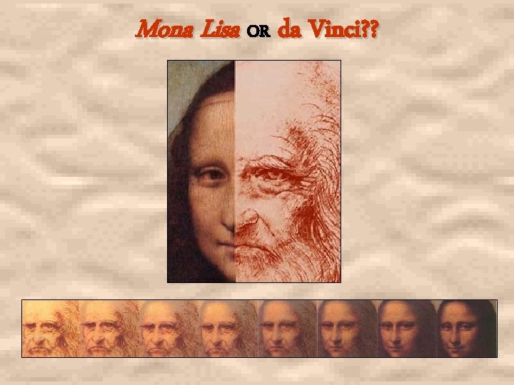 Mona Lisa OR da Vinci? ? 
