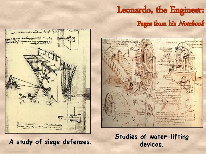 Leonardo, the Engineer: Pages from his Notebook A study of siege defenses. Studies of
