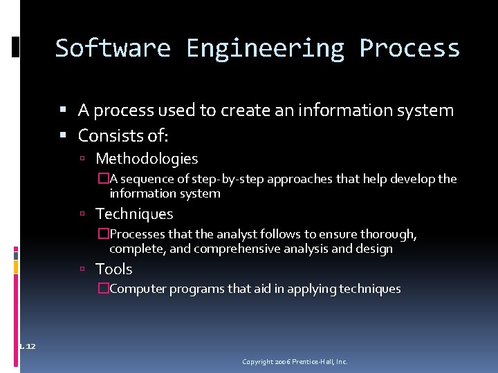 Software Engineering Process A process used to create an information system Consists of: Methodologies