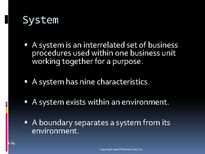 System A system is an interrelated set of business procedures used within one business