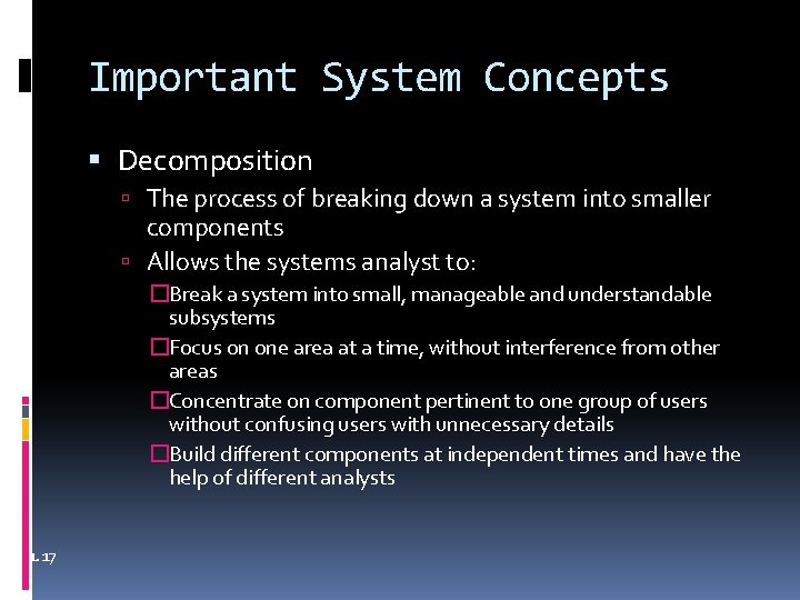 Important System Concepts Decomposition The process of breaking down a system into smaller components