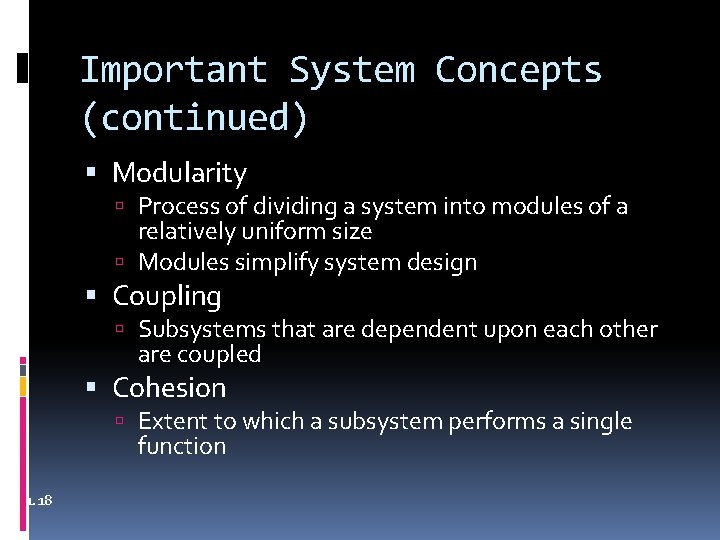 Important System Concepts (continued) Modularity Process of dividing a system into modules of a