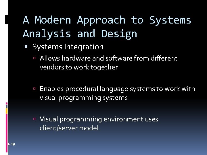 A Modern Approach to Systems Analysis and Design Systems Integration Allows hardware and software