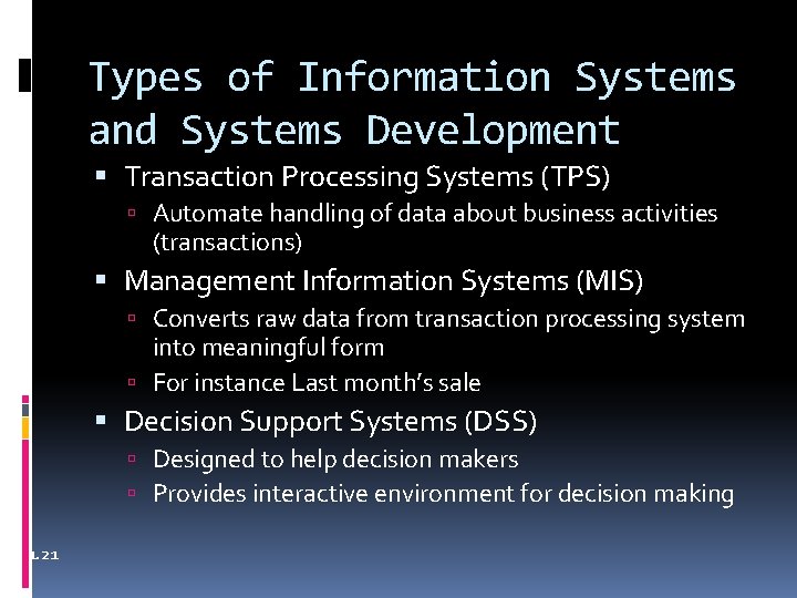 Types of Information Systems and Systems Development Transaction Processing Systems (TPS) Automate handling of