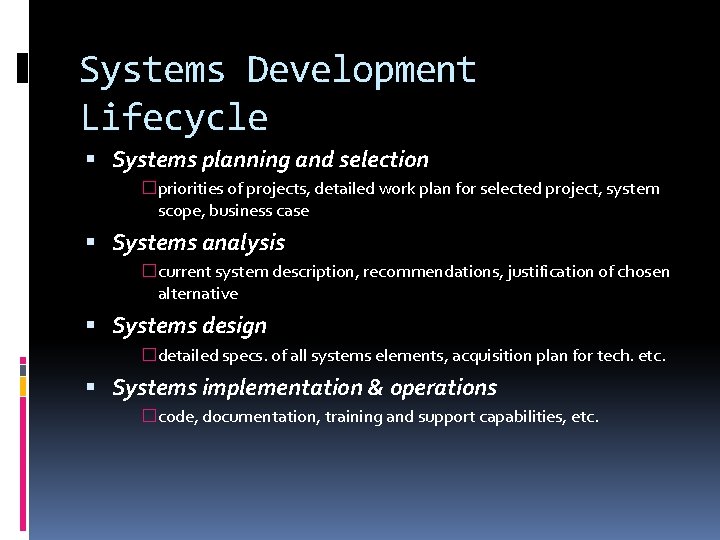 Systems Development Lifecycle Systems planning and selection �priorities of projects, detailed work plan for