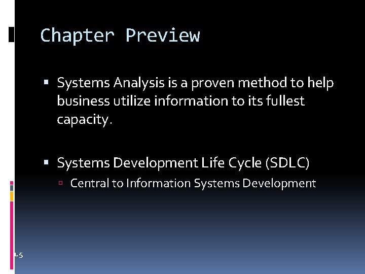 Chapter Preview Systems Analysis is a proven method to help business utilize information to