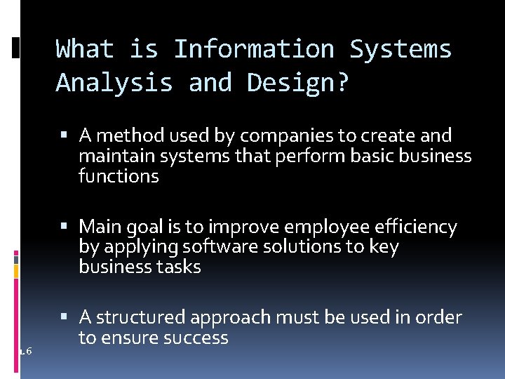 What is Information Systems Analysis and Design? A method used by companies to create