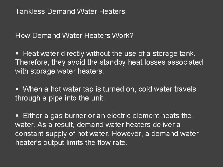 Tankless Demand Water Heaters How Demand Water Heaters Work? § Heat water directly without Tankless Demand Water Heaters How Demand Water Heaters Work? § Heat water directly without