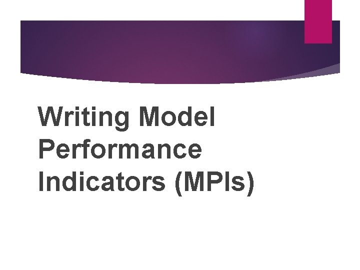 Writing Model Performance Indicators (MPIs) 