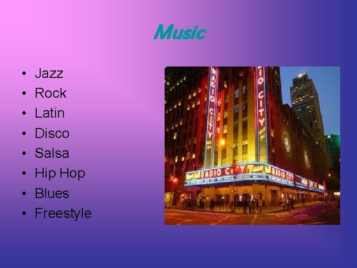 Music • • Jazz Rock Latin Disco Salsa Hip Hop Blues Freestyle 