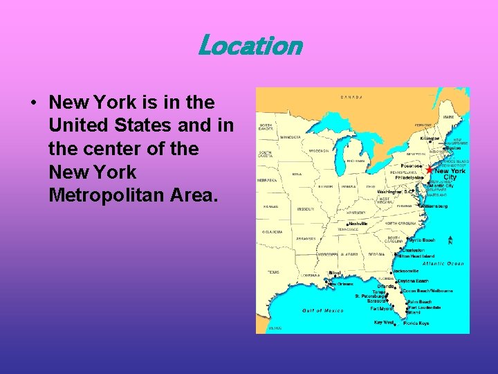 Location • New York is in the United States and in the center of