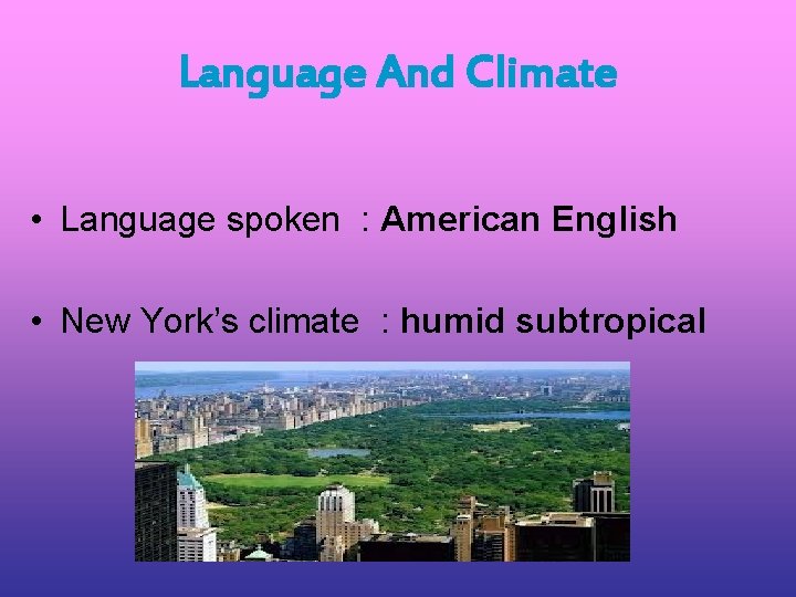 Language And Climate • Language spoken : American English • New York’s climate :