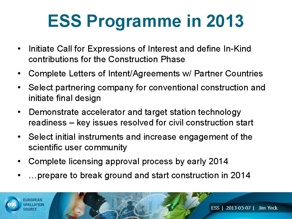 ESS Programme in 2013 • Initiate Call for Expressions of Interest and define In-Kind