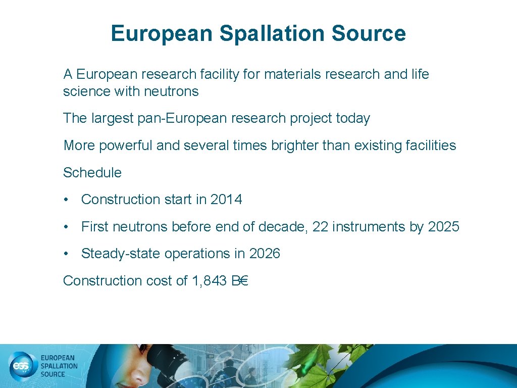 European Spallation Source Tennessee A European SNS, research facility 2008 for materials research and