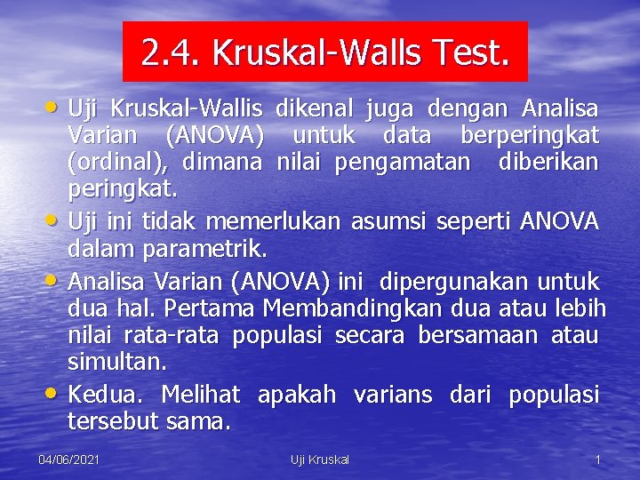 2. 4. Kruskal-Walls Test. • Uji Kruskal-Wallis dikenal juga dengan Analisa • • •