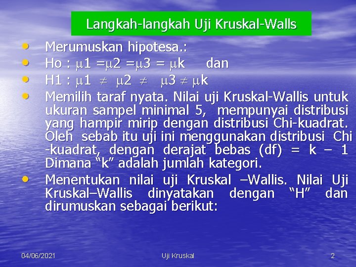 Langkah-langkah Uji Kruskal-Walls • • • Merumuskan hipotesa. : Ho : 1 = 2