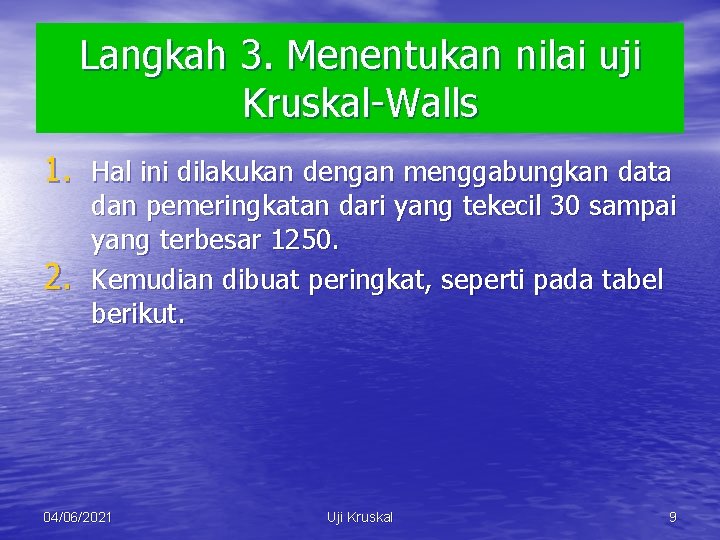 Langkah 3. Menentukan nilai uji Kruskal-Walls 1. Hal ini dilakukan dengan menggabungkan data 2.