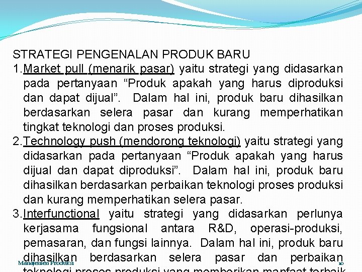 STRATEGI PENGENALAN PRODUK BARU 1. Market pull (menarik pasar) yaitu strategi yang didasarkan pada