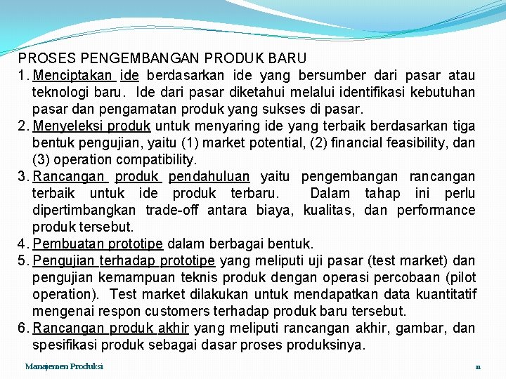 PROSES PENGEMBANGAN PRODUK BARU 1. Menciptakan ide berdasarkan ide yang bersumber dari pasar atau