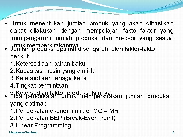  • Untuk menentukan jumlah produk yang akan dihasilkan dapat dilakukan dengan mempelajari faktor-faktor