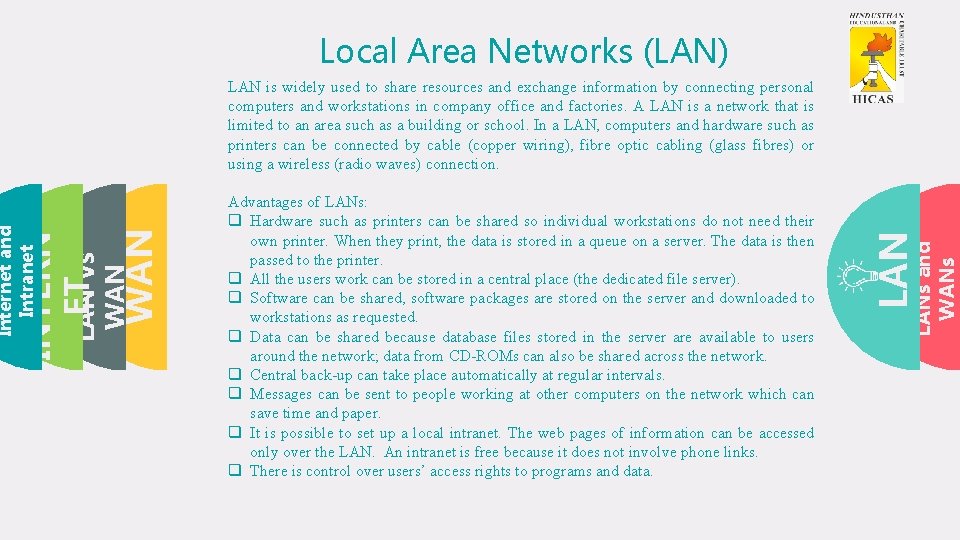 Local Area Networks (LAN) LANs and WANs Advantages of LANs: q Hardware such as