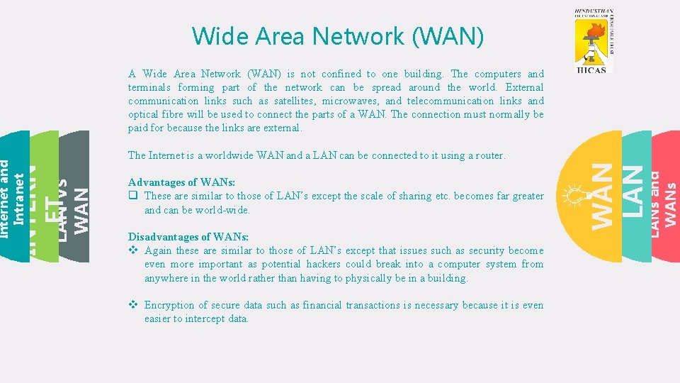 Wide Area Network (WAN) Disadvantages of WANs: v Again these are similar to those