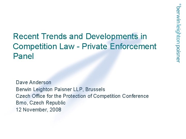 Recent Trends and Developments in Competition Law - Private Enforcement Panel Dave Anderson Berwin