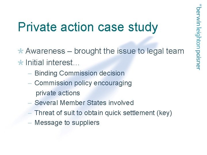 Private action case study Awareness – brought the issue to legal team Initial interest…