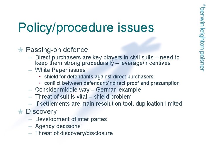Policy/procedure issues Passing-on defence – Direct purchasers are key players in civil suits –