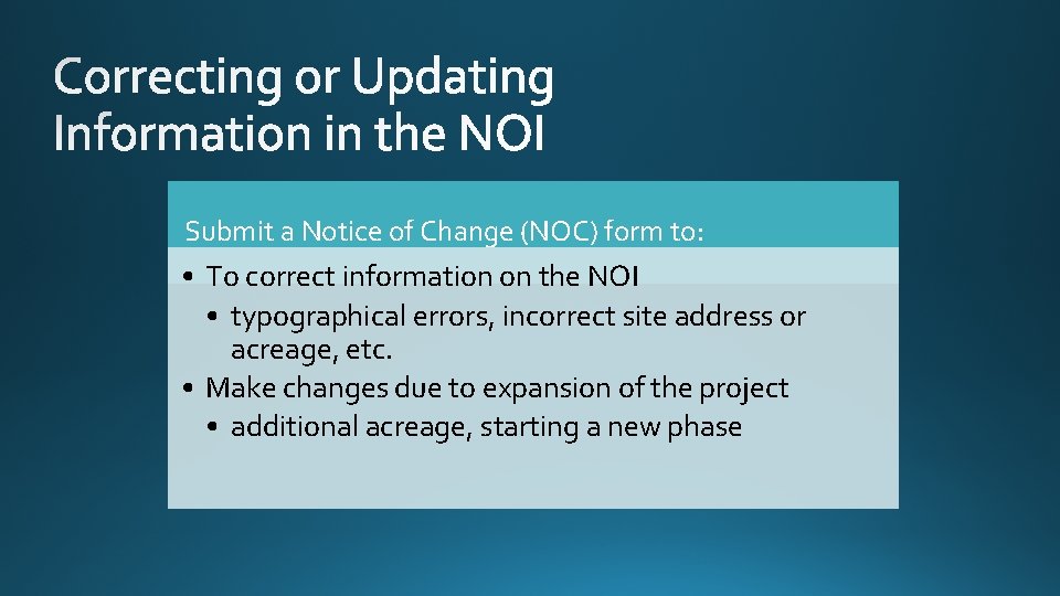 Submit a Notice of Change (NOC) form to: • To correct information on the