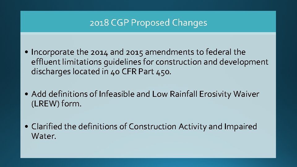 2018 CGP Proposed Changes • Incorporate the 2014 and 2015 amendments to federal the