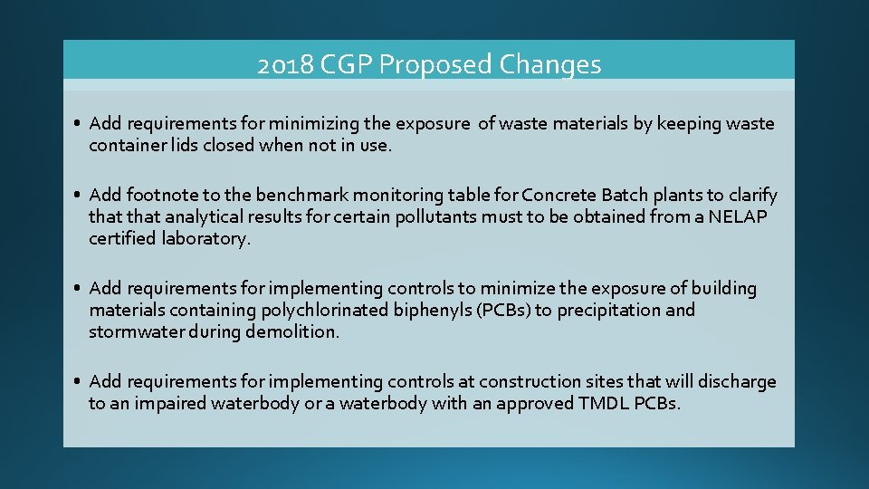 2018 CGP Proposed Changes • Add requirements for minimizing the exposure of waste materials